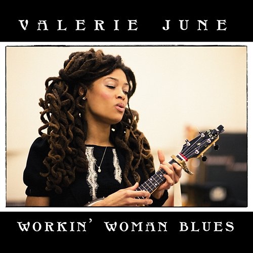 Workin' Woman Blues Valerie June
