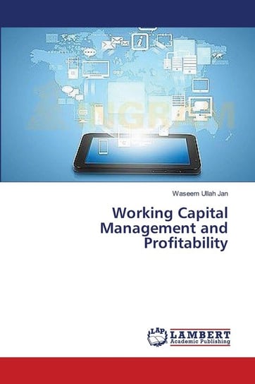 Working Capital Management and Profitability Jan Waseem Ullah