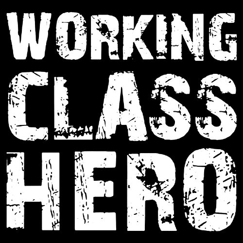 Working Class Hero A Mediocre Habit
