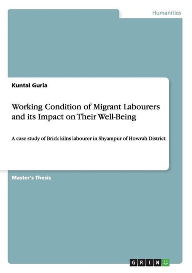Working Condition of Migrant Labourers and its Impact on Their Well-Being Guria Kuntal