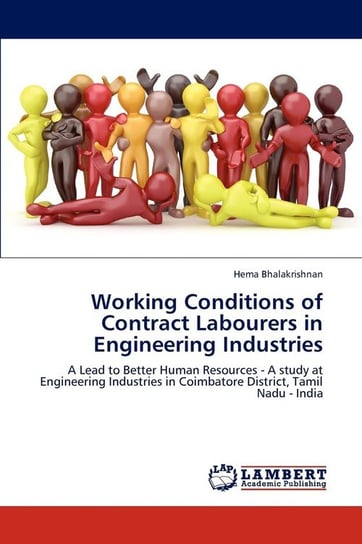 Working Conditions of Contract Labourers in Engineering Industries Bhalakrishnan Hema