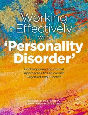 Working Effectively with 'Personality Disorder': Contemporary and Critical Approaches to Clinical and Organisational Practice Jo Ramsden