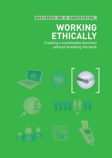 Working Ethically. Creating a Sustainable Business without Breaking the Bank Nick Kettles