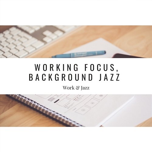 Working Focus, Background Jazz Work & Jazz