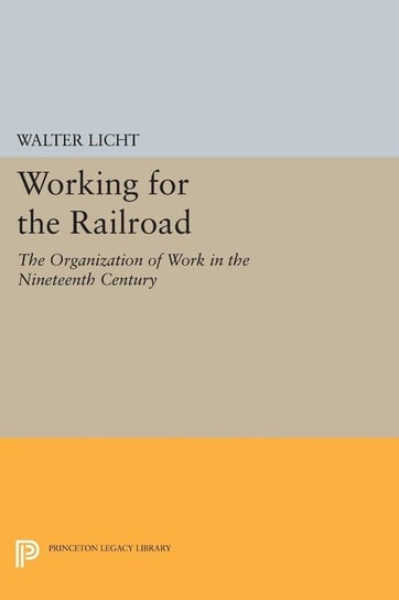 Working for the Railroad Licht Walter