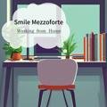 Working from Home Smile Mezzoforte