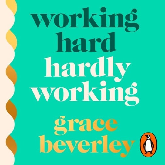 Working Hard, Hardly Working Beverley Grace
