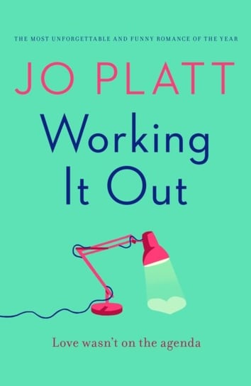Working It Out: The most unforgettable and funny romance of the year Jo Platt