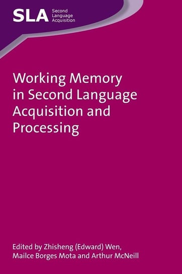 Working Memory in Second Language Acquisition and Processing Opracowanie zbiorowe