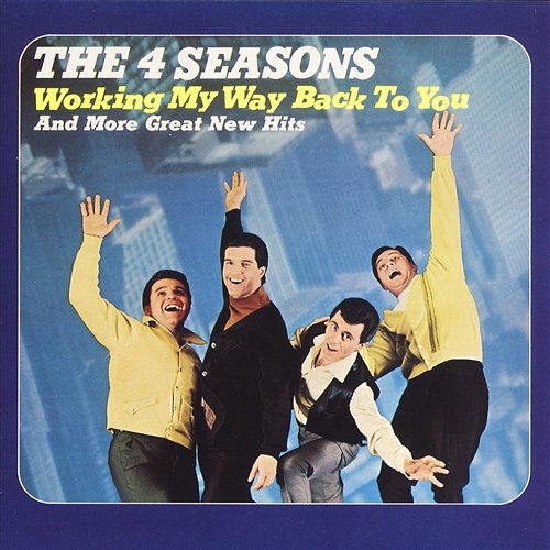 Working My Way Back to You Frankie Valli & The Four Seasons