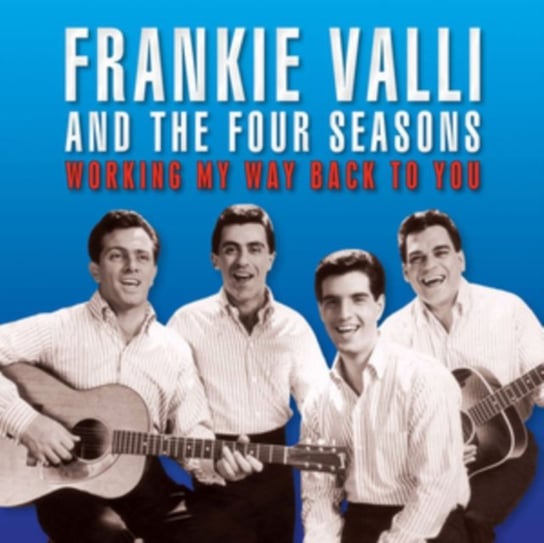 Working My Way Back To You Frankie Valli And The Four Seasons
