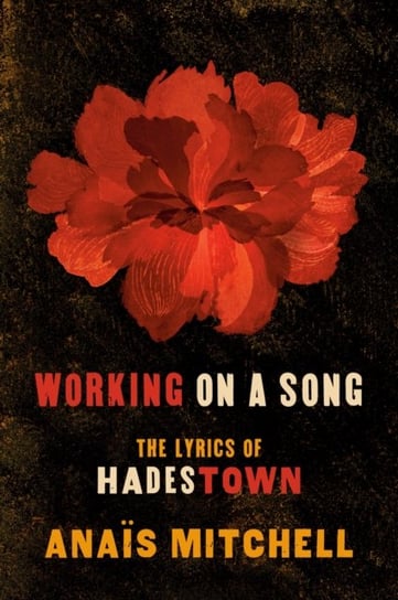 Working On A Song The Lyrics of HADESTOWN Anais Mitchell