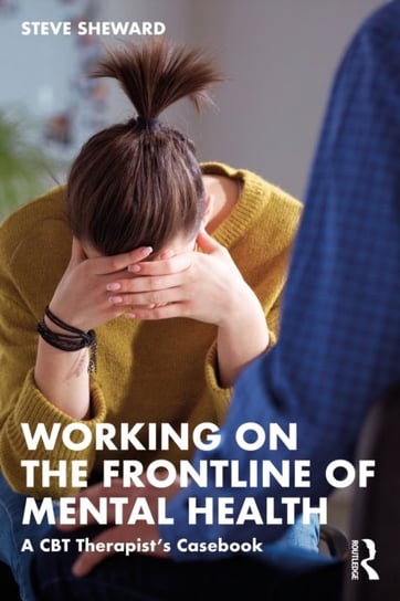 Working on the Frontline of Mental Health: A CBT Therapist's Casebook Opracowanie zbiorowe
