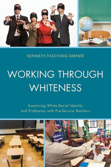Working through Whiteness Fasching-Varner Kenneth J.