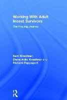 Working with Adult Incest Survivors: The Healing Journey Kirschner Sam, Adile Kirschner Diana, Rappaport Richard