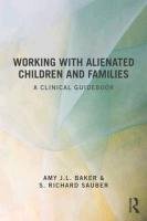 Working With Alienated Children and Families Baker Amy J. L.