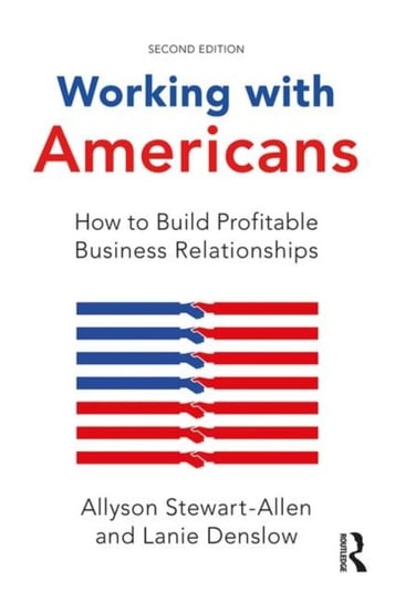 Working with Americans: How to Build Profitable Business Relationships Allyson Stewart-Allen, Lanie Denslow