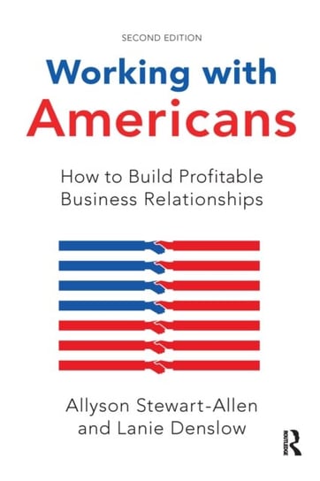 Working with Americans: How to Build Profitable Business Relationships Allyson Stewart-Allen