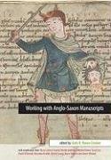 Working with Anglo-Saxon Manuscripts Univ Of Exeter, Liverpool University Press