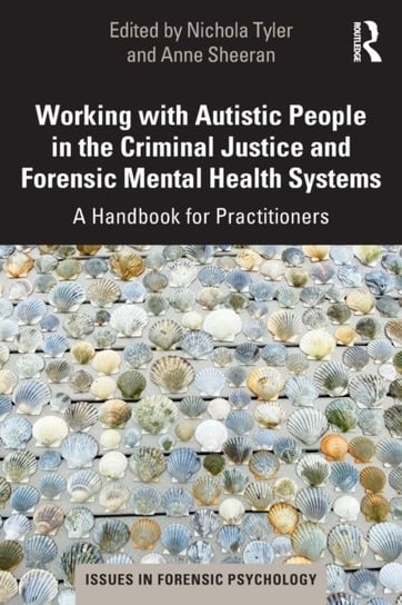 Working with Autistic People in the Criminal Justice and Forensic Mental Health Systems: A Handbook Opracowanie zbiorowe