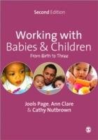 Working with Babies and Children Clare Ann, Page Jools, Nutbrown Cathy