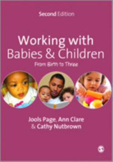 Working with Babies and Children: From Birth to Three Page Jools, Nutbrown Cathy, Clare Ann