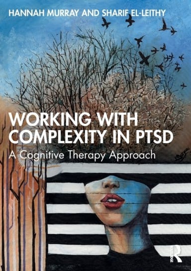 Working with Complexity in PTSD: A Cognitive Therapy Approach Taylor & Francis Ltd.