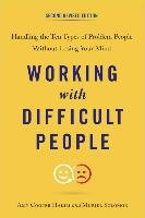 Working with Difficult People, Second Revised Edition: Handling the Ten Types of Problem People Without Losing Your Mind Hakim Amy Cooper, Solomon Muriel