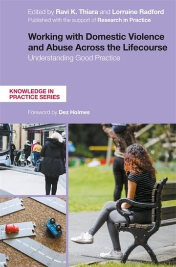Working with Domestic Violence and Abuse Across the Lifecourse: Understanding Good Practice Opracowanie zbiorowe