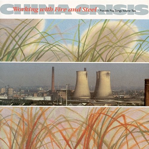 Working With Fire And Steel China Crisis