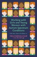 Working with Girls and Young Women with an Autism Spectrum Condition Bullivant Fiona Fisher