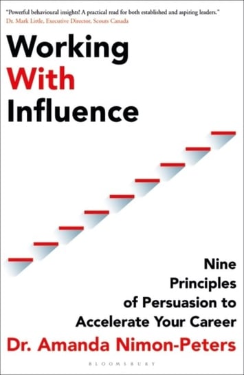Working With Influence: Nine principles of persuasion to accelerate your career Amanda Nimon-Peters
