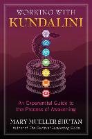 Working with Kundalini: An Experiential Guide to the Process of Awakening Shutan Mary Mueller