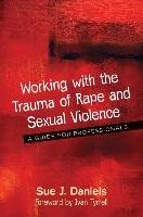Working with the Trauma of Rape and Sexual Violence Daniels Sue J.