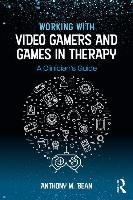 Working with Video Gamers and Games in Therapy Bean Anthony M.