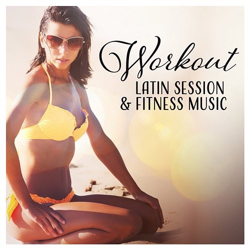 Workout Latin Session & Fitness Music Corp Cool Latino Ambient