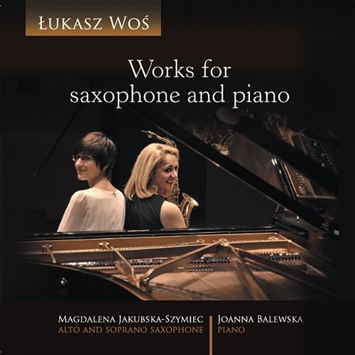 Works For Saxophone And Piano Magdalena Jakubska-Szymiec, Joanna Balewska