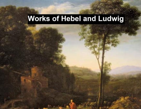 Works of Hebbel and Ludwig Friedrich Hebbel, Otto Ludwig