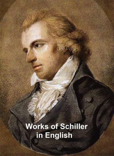 Works of Schiller in English Schiller Friedrich