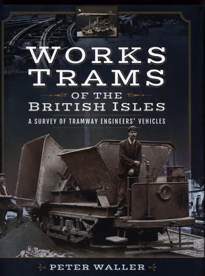 Works Trams of the British Isles Waller Peter