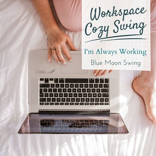 Workspace Cozy Swing - I'm Always Working Blue Moon Swing