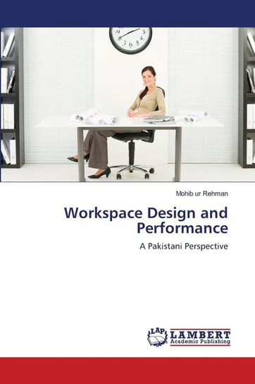 Workspace Design and Performance Rehman Mohib Ur