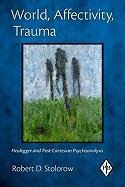 World, Affectivity, Trauma Stolorow Robert D.