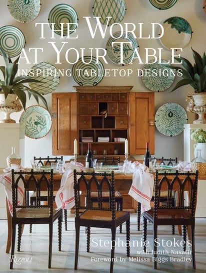 World at Your Table: Inspiring Tabletop Designs Rizzoli International Publications