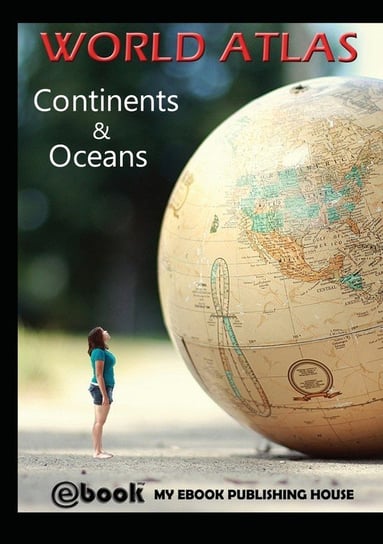 World Atlas - Continents & Oceans Publishing House My Ebook