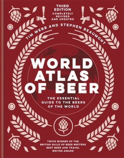 World Atlas of Beer: The essential new guide to the beers of the world Webb Tim, Stephen Beaumont