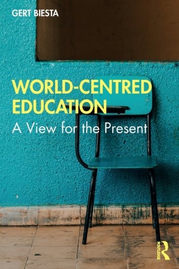 World-Centred Education: A View for the Present Opracowanie zbiorowe