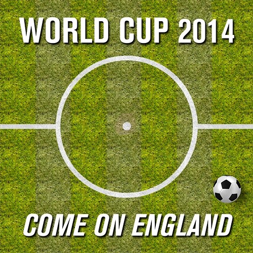 World Cup 2014 - Come On England Various Artists