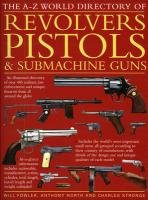 World Directory of Pistols, Revolvers and Submachine Guns North Anthony