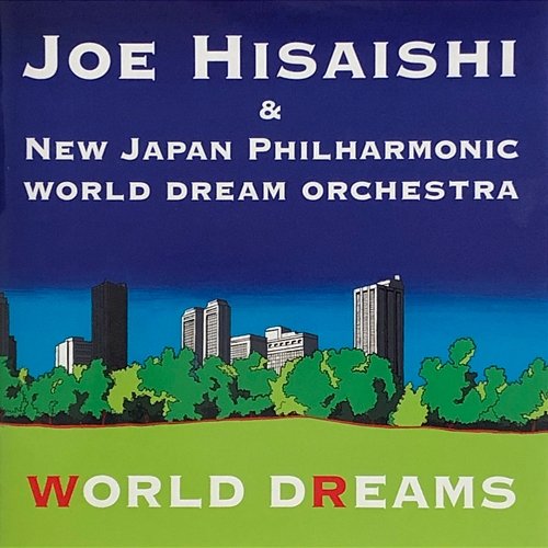 WORLD DREAMS Joe Hisaishi, New Japan Philharmonic World Dream Orchestra